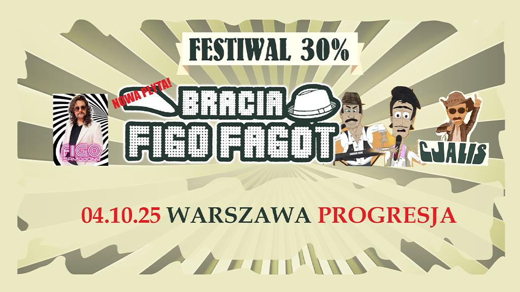 Bracia Figo Fagot: Festiwal 30%
